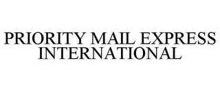 PRIORITY MAIL EXPRESS INTERNATIONAL