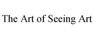 THE ART OF SEEING ART