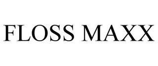 FLOSS MAXX