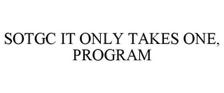 SOTGC IT ONLY TAKES ONE, PROGRAM