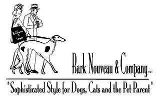 BARK NOUVEAU & COMPANY BARK NOUVEAU & COMPANY INC. "SOPHISTICATED STYLE FOR DOGS, CATS AND THE PET PARENT"