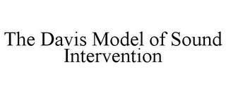 THE DAVIS MODEL OF SOUND INTERVENTION