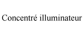 CONCENTRÉ ILLUMINATEUR