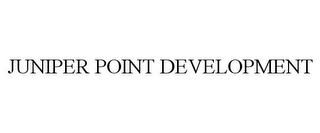 JUNIPER POINT DEVELOPMENT