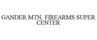 GANDER MTN. FIREARMS SUPER CENTER