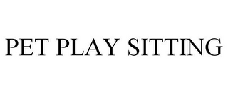 PET PLAY SITTING