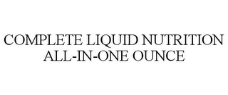 COMPLETE LIQUID NUTRITION ALL-IN-ONE OUNCE