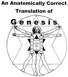 AN ANATOMICALLY CORRECT TRANSLATION OF GENESIS LEARNING IS WORSHIP WHEN TORAH IS STUDIED