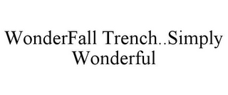 WONDERFALL TRENCH..SIMPLY WONDERFUL