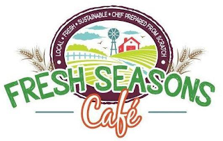 FRESH SEASONS CAFÉ LOCAL FRESH SUSTAINABLE CHEF PREPARED FROM SCRATCH