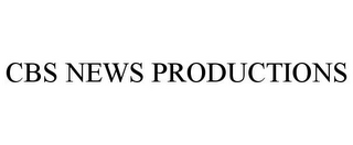 CBS NEWS PRODUCTIONS