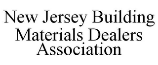 NEW JERSEY BUILDING MATERIALS DEALERS ASSOCIATION