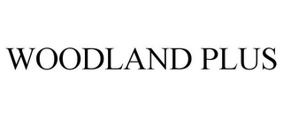 WOODLAND PLUS