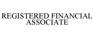 REGISTERED FINANCIAL ASSOCIATE