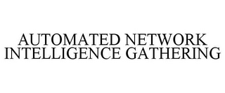 AUTOMATED NETWORK INTELLIGENCE GATHERING