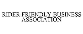 RIDER FRIENDLY BUSINESS ASSOCIATION