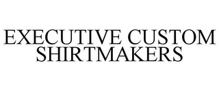 EXECUTIVE CUSTOM SHIRTMAKERS