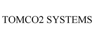 TOMCO2 SYSTEMS