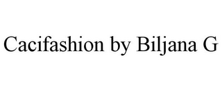 CACIFASHION BY BILJANA G