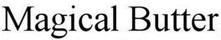 MAGICAL BUTTER, MAGICALBUTTER, MAGICALBUTTER, MAGICAL BUTTER