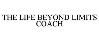 THE LIFE BEYOND LIMITS COACH