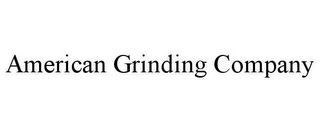 AMERICAN GRINDING COMPANY