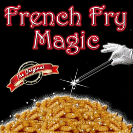 THE ORIGINAL FRENCH FRY MAGIC