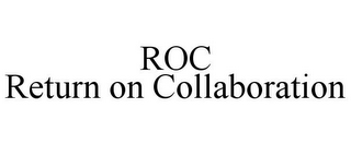 ROC RETURN ON COLLABORATION