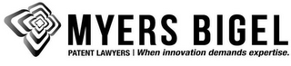 MYERS BIGEL PATENT LAWYERS | WHEN INNOVATION DEMANDS EXPERTISE