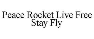 PEACE ROCKET LIVE FREE STAY FLY