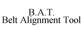 B.A.T. BELT ALIGNMENT TOOL