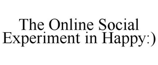THE ONLINE SOCIAL EXPERIMENT IN HAPPY:)
