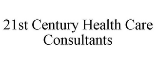 21ST CENTURY HEALTH CARE CONSULTANTS