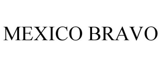 MEXICO BRAVO
