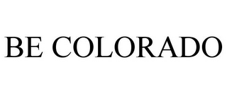 BE COLORADO