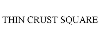 THIN CRUST SQUARE