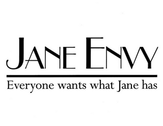 JANE ENVY EVERYONE WANTS WHAT JANE HAS