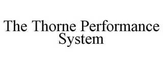 THE THORNE PERFORMANCE SYSTEM