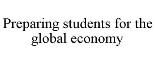 PREPARING STUDENTS FOR THE GLOBAL ECONOMY