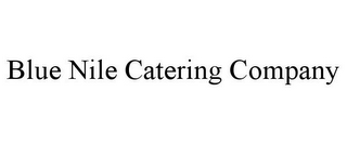 BLUE NILE CATERING COMPANY