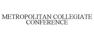 METROPOLITAN COLLEGIATE CONFERENCE