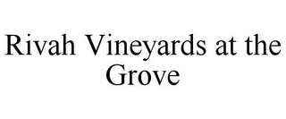 RIVAH VINEYARDS AT THE GROVE