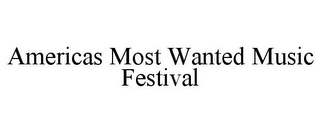 AMERICAS MOST WANTED MUSIC FESTIVAL