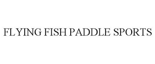 FLYING FISH PADDLE SPORTS