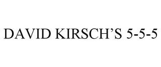 DAVID KIRSCH'S 5-5-5