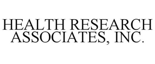 HEALTH RESEARCH ASSOCIATES, INC.