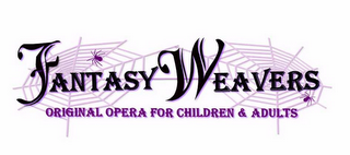 FANTASY WEAVERS ORIGINAL OPERA FOR CHILDREN & ADULTS