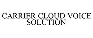 CARRIER CLOUD VOICE SOLUTION