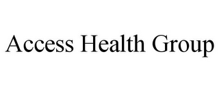 ACCESS HEALTH GROUP