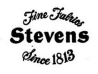 STEVENS FINE FABRICS SINCE 1813